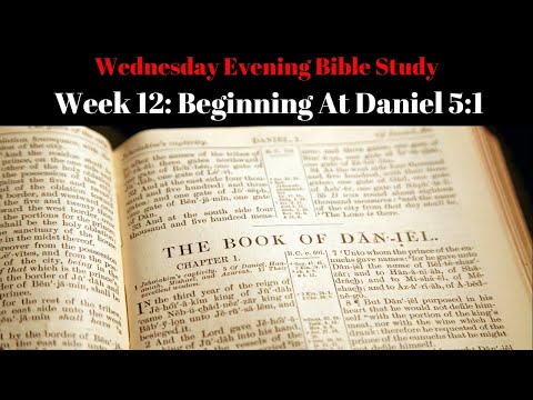 10/20/21 A Study of Daniel: Beginning At Daniel 5:1 [Week 12]