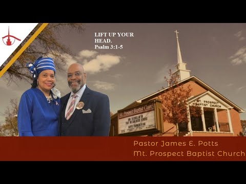 (Pastor James E. Potts, D. Min.): LIFT UP YOUR HEAD. Psalm 3:1-5