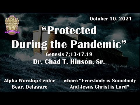 Protected During the Pandemic - Genesis 7:13-17,19  with Dr. Chad T. Hinson, Sr. on October 10, 2021