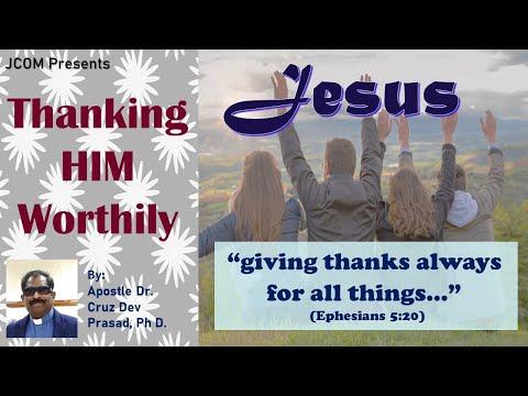 Thanking HIM Worthily - Ref. Ephesians 5:20 by Apostle Dr. Cruz Dev Prasad, Ph D. at JCOM