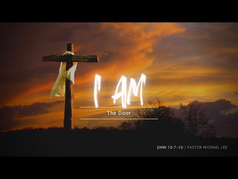 I AM | The Door | John 10:7-10 | 11:15 AM