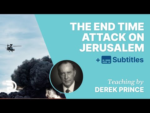 The End Time Attack On Jerusalem | Glimpse 4 | Derek Prince