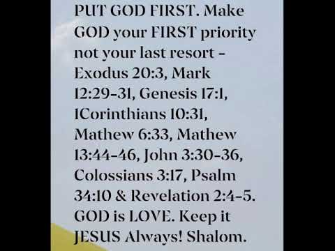 PUT GOD FIRST. Not your Last resort - Mark 12:29-30.