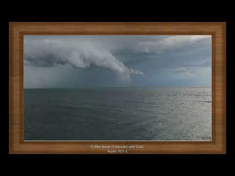 Coffee Break (5 Minutes with God) Psalm 70:1-3