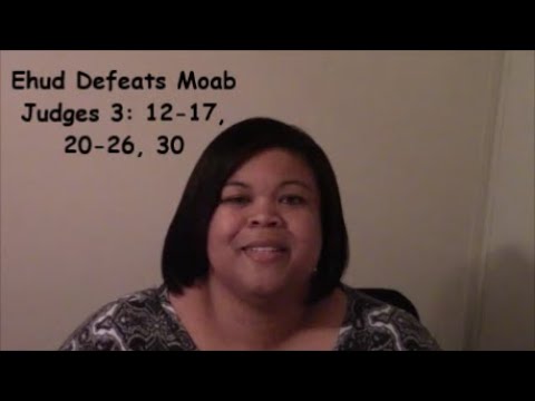 Ehud Defeats Moab Judges 3: 12-17, 20-26, 30