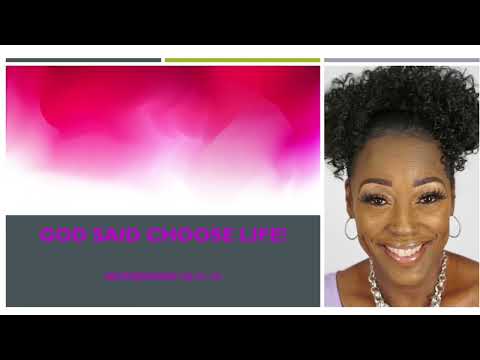 God Said Choose Life! (Deuteronomy 30:15-16)