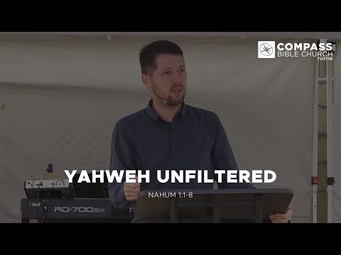 Yahweh Unfiltered (Nahum 1:1-8)