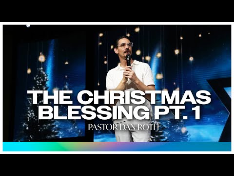 The Christmas Blessing - Luke 1:26-28 by Pastor Dan Roth