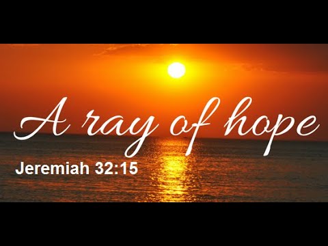 Title: Ray of Hope (Jeremiah 32:15) - Rev. Herbert D. John