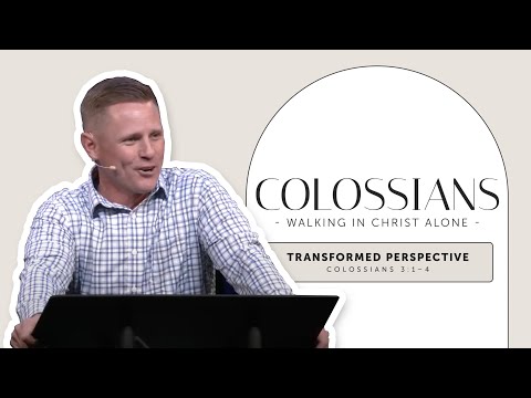 Transformed Perspective | Colossians 3:1–4