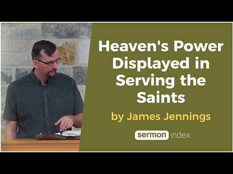 Heaven's Power Displayed in Serving the Saints by James Jennings