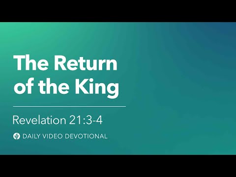 The Return of the King | Revelation 21:3–4 | Our Daily Bread Video Devotional