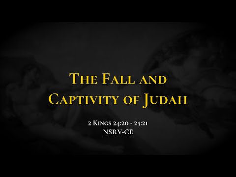 The Fall and Captivity of Judah - Holy Bible, 2 Kings 24:20-25:21