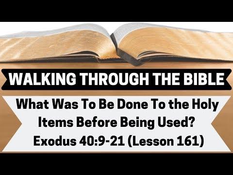 What Was To Be Done To the Holy Items Before Being Used? [Exodus 40:9-21][Lesson 161][W.T.T.B.]