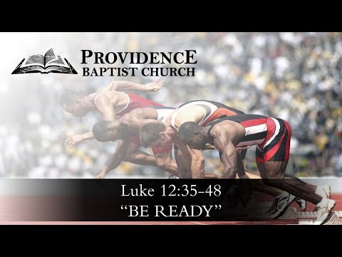 Luke 12:35-48, Be Ready
