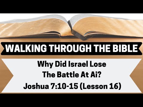 WHY Did Israel LOSE the Battle At Ai?  | Joshua 7:10-15 | Lesson 16 | WTTB