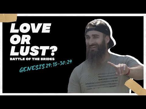 Love or Lust?: Battle of the Brides | Genesis 29:15-30:24