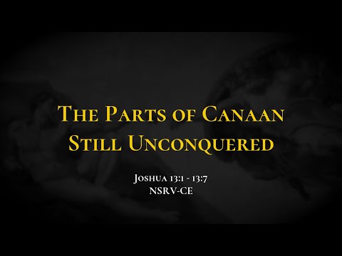 The Parts of Canaan Still Unconquered - Holy Bible, Joshua 13:1-13:7