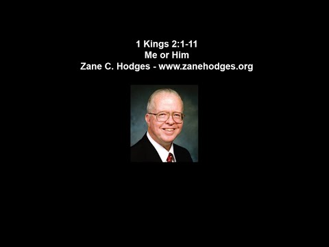 1 Kings 2:1-11 - Me or Him - Zane C. Hodges