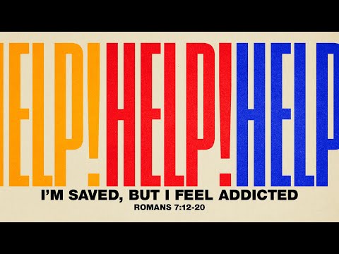 Saturday 6:30 PM: I’m Saved, but I Feel Addicted - Romans 7:12-20 - Skip Heitzig
