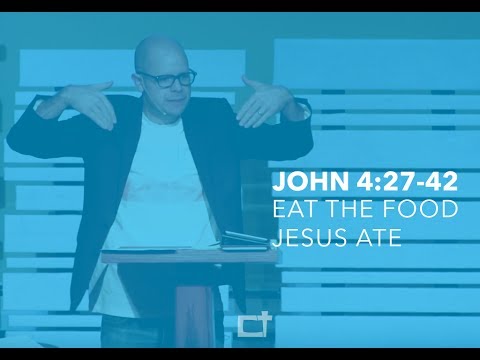 Eat The Food Jesus Ate: John 4:27-42