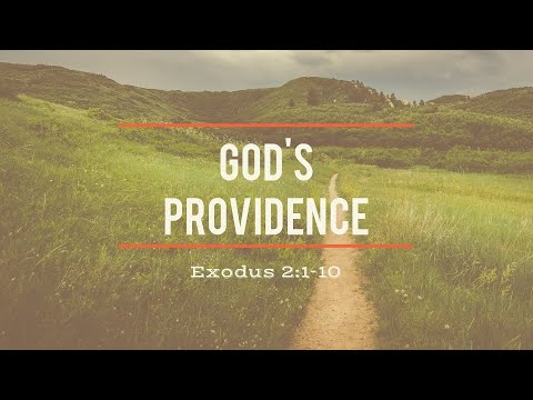 The Birth of Moses and the Providence of God - Exodus 2:1-10