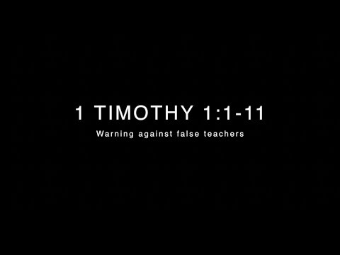 WARNING AGAINST FALSE TEACHERS: 1 Timothy 1:1-11