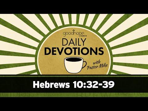 Hebrews 10:32-39 // Daily Devotions with Pastor Mike