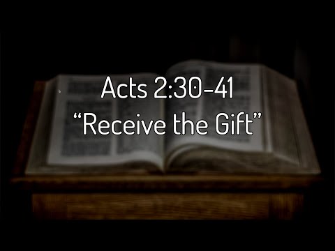 Acts 2:30-41 "Receive the Gift"