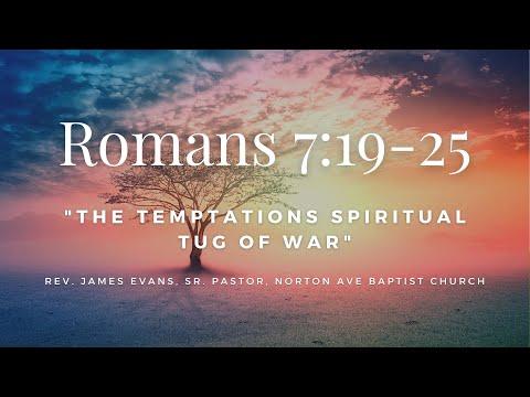 Rev. James Evans, "The Temptations Spiritual Tug of War" - Romans 7:19-25
