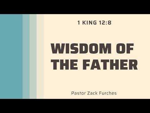 6/19/2022 - 1 Kings 12:8 "Wisdom of the Father"