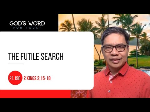 21 198 | The Futile Search | 2 Kings 2:15-18 | God's Word for Today with Pastor Nazario Sinon