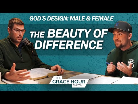 Ep.551 | Male & Female: The Beauty of Difference | The Grace Hour Show