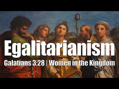 Egalitarianism | Galatians 3:28; 1 Timothy 2:8-15 (Women in the Kingdom Sermon; explain & critique)