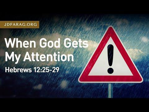 When God Gets My Attention, Hebrews 12:25-29 – December 19th, 2021
