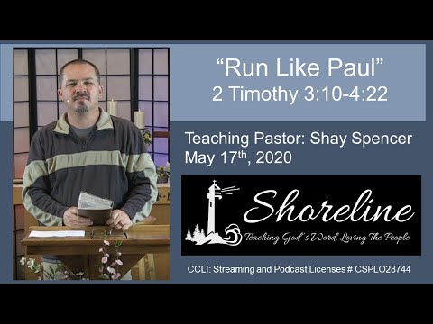 2 Timothy 3:10-4:22 "Run Like Paul" - Shay Spencer