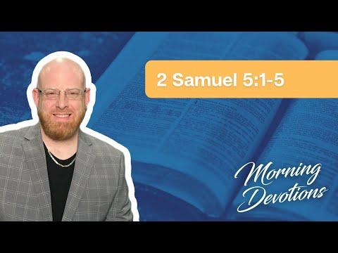 10/26/22 Devotion- 2 Samuel 5:1-5- Pastor Chris Hart