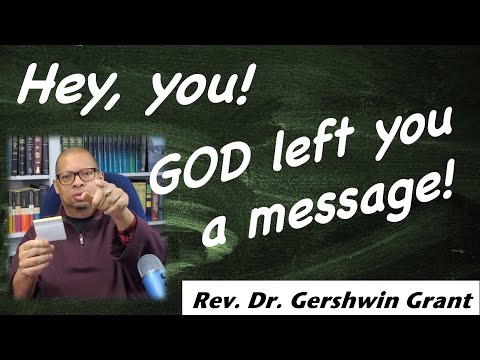 Hey You -- God Left You a Message!  //  Colossians 1:25-26  //  Rev. Dr. Gershwin Grant