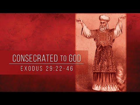 Consecrated to God // Exodus 29:22-46