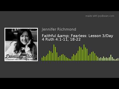 Faithful &amp; Fearless: Lesson 3/Day 4 Ruth 4:1-11, 18-22