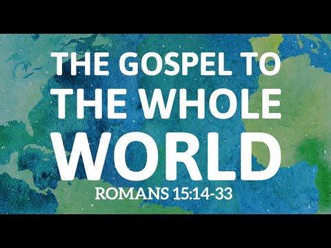 The Gospel to the Whole World - Romans 15:14-33 - 22 March 2020
