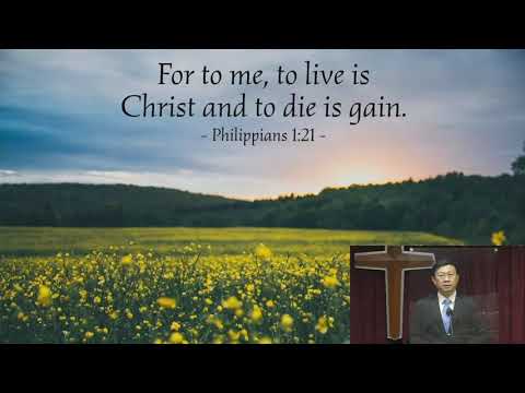 24 October 2021, Philippians 1: 19-26, "To Live and Die" by Rev. Yong Teck Meng