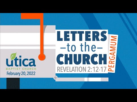 Letters to the Church - Pergamum - Revelation 2:12-17 - 2/20/22 - Dr Goodroe