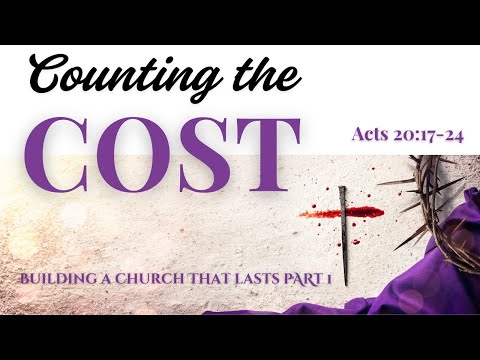 Counting the Cost [ Acts 20:17-24 ] by Tim Cantrell