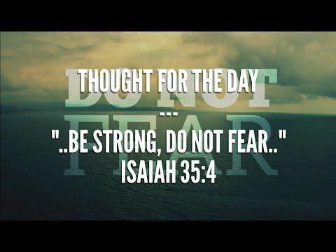 Be strong, do not fear(Isaiah 35:4) Thought for the day, Nov 21, 2017
