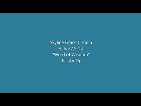 Acts 27:9-12 "Word of Wisdom" Pastor Dj