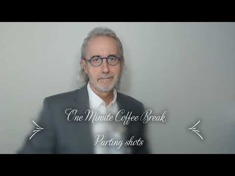 Coffee Break ...  Parting shots.