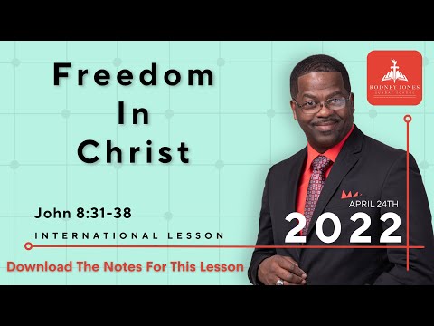 Freedom in Christ Jesus, April 24, 2022, John 8:31-38, Sunday school lesson (Int)