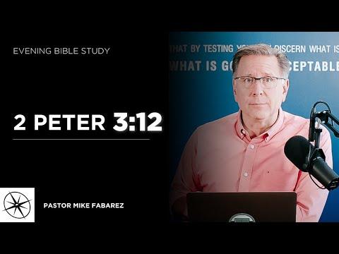 2 Peter 3:12 | Evening Bible Study | Pastor Mike Fabarez