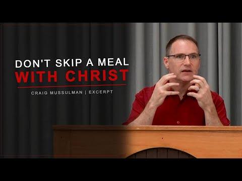 Don't Skip a Meal With Christ (John 6:53) - Craig Mussulman